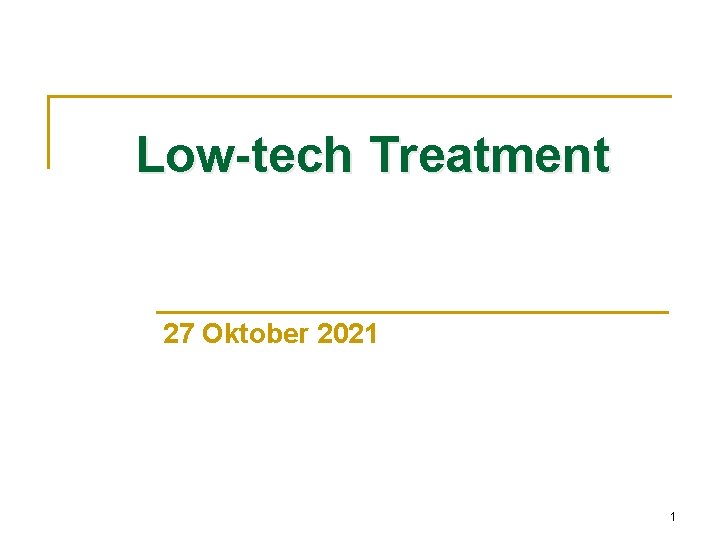 Low-tech Treatment 27 Oktober 2021 1 