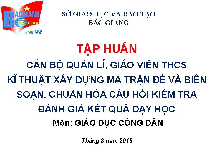 SỞ GIÁO DỤC VÀ ĐÀO TẠO BẮC GIANG TẬP HUẤN CÁN BỘ QUẢN LÍ,