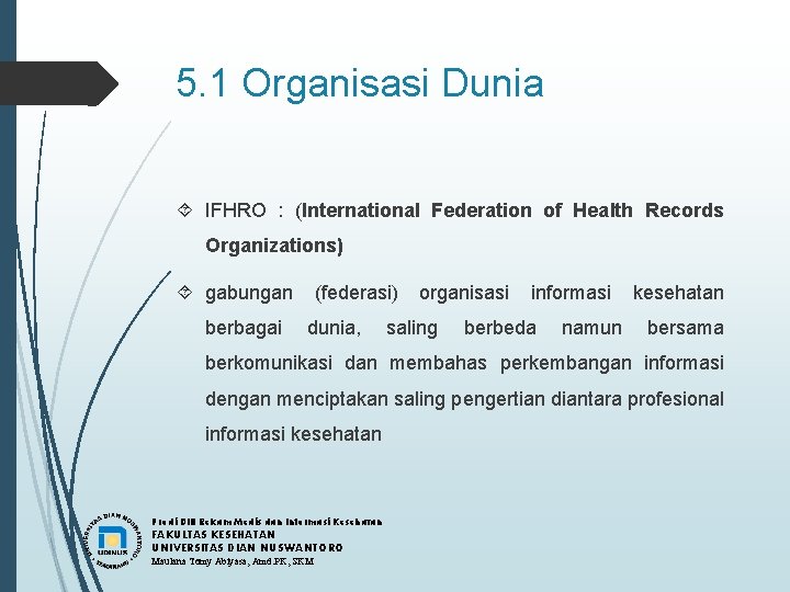 5. 1 Organisasi Dunia IFHRO : (International Federation of Health Records Organizations) gabungan berbagai