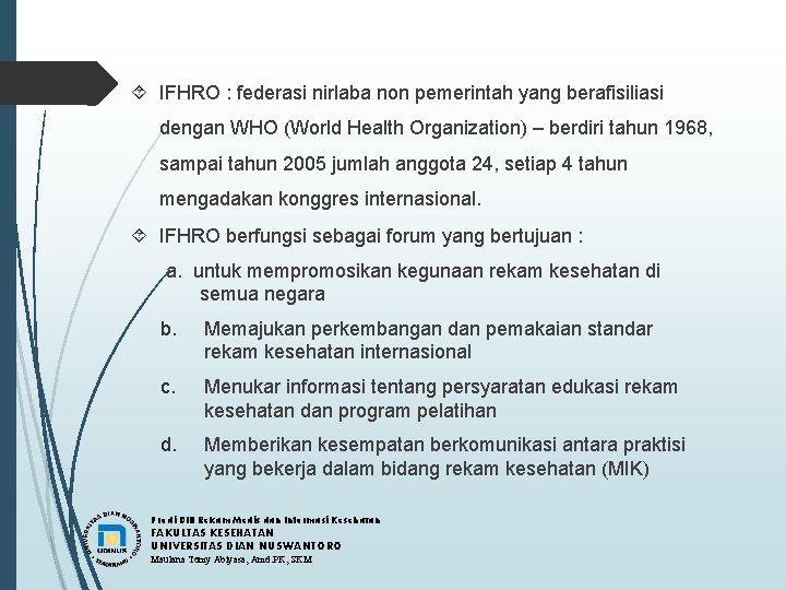  IFHRO : federasi nirlaba non pemerintah yang berafisiliasi dengan WHO (World Health Organization)