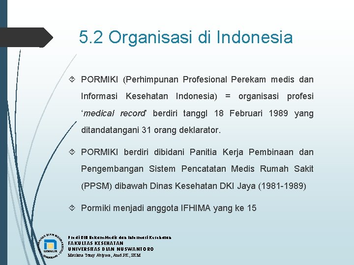 5. 2 Organisasi di Indonesia PORMIKI (Perhimpunan Profesional Perekam medis dan Informasi Kesehatan Indonesia)