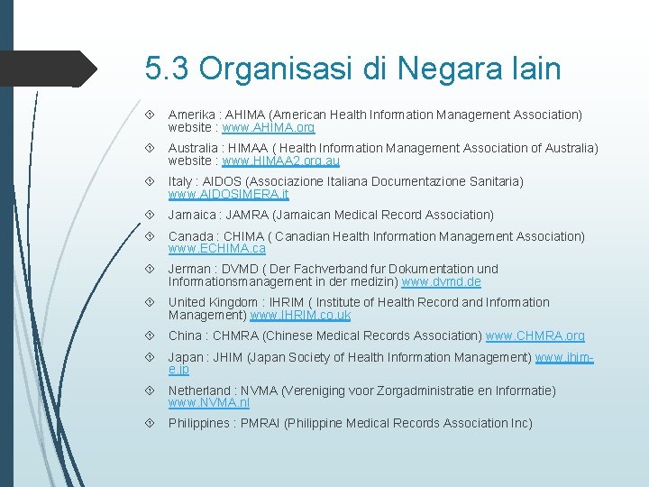 5. 3 Organisasi di Negara lain Amerika : AHIMA (American Health Information Management Association)