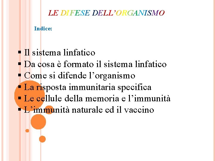 LE DIFESE DELL’ORGANISMO Indice: § Il sistema linfatico § Da cosa è formato il