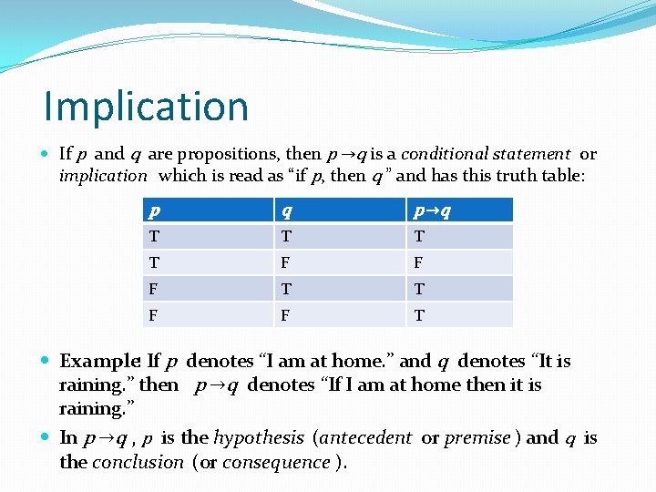 Implication If p and q are propositions, then p →q is a conditional statement