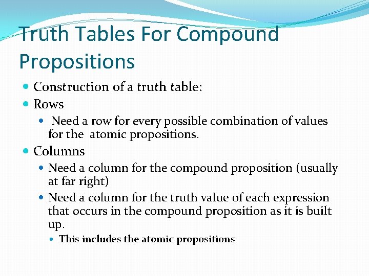 Truth Tables For Compound Propositions Construction of a truth table: Rows Need a row