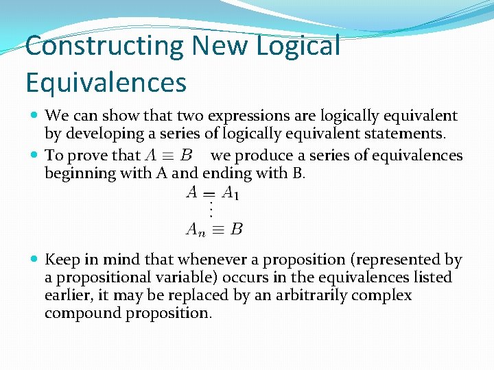 Constructing New Logical Equivalences We can show that two expressions are logically equivalent by