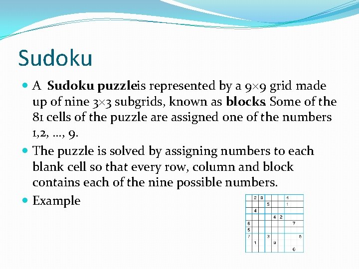 Sudoku A Sudoku puzzleis represented by a 9 9 grid made up of nine