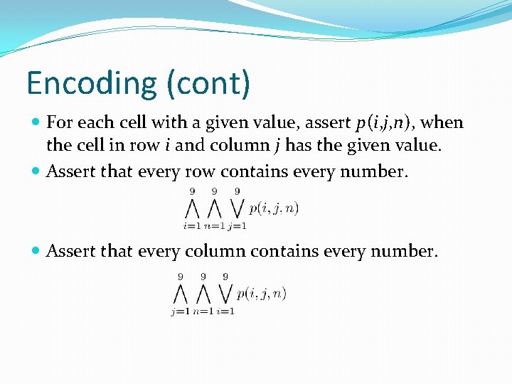Encoding (cont) For each cell with a given value, assert p(i, j, n), when