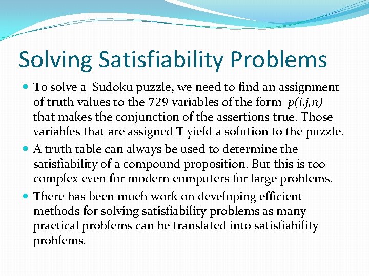 Solving Satisfiability Problems To solve a Sudoku puzzle, we need to find an assignment