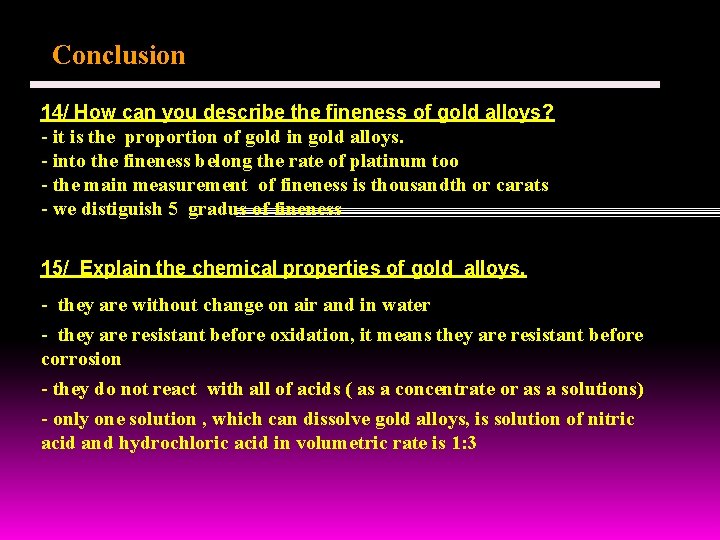 Conclusion 14/ How can you describe the fineness of gold alloys? - it is