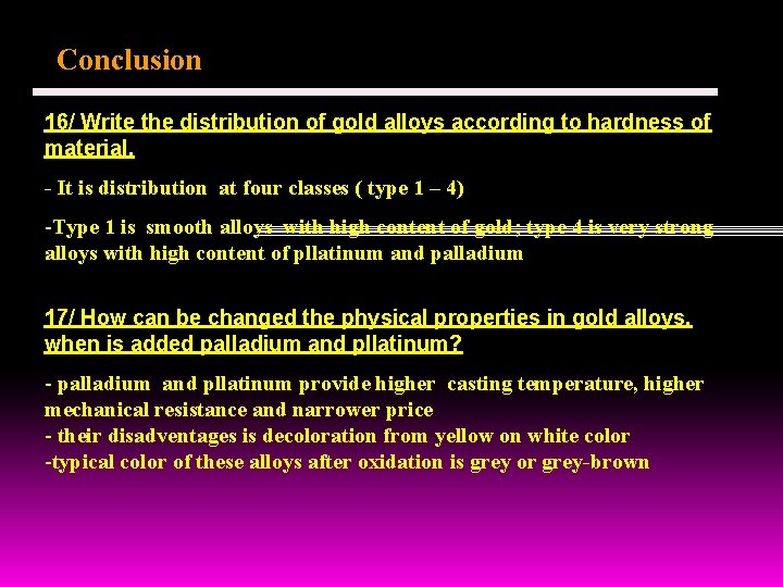 Conclusion 16/ Write the distribution of gold alloys according to hardness of material. -