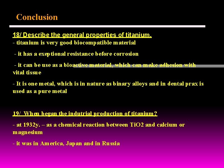 Conclusion 18/ Describe the general properties of titanium. - titanium is very good biocompatible