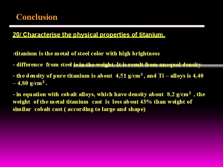 Conclusion 20/ Characterise the physical properties of titanium. -titanium is the metal of steel