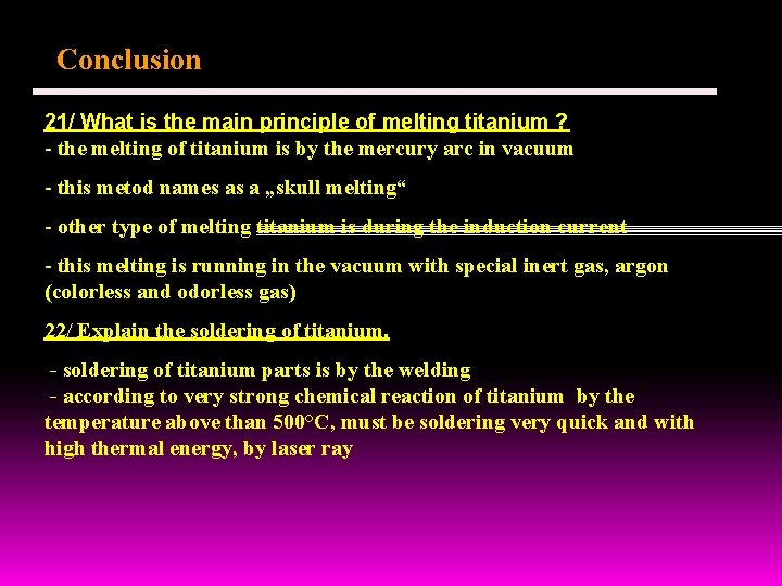 Conclusion 21/ What is the main principle of melting titanium ? - the melting