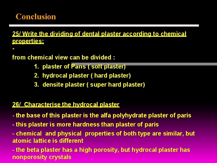 Conclusion 25/ Write the dividing of dental plaster according to chemical properties: from chemical