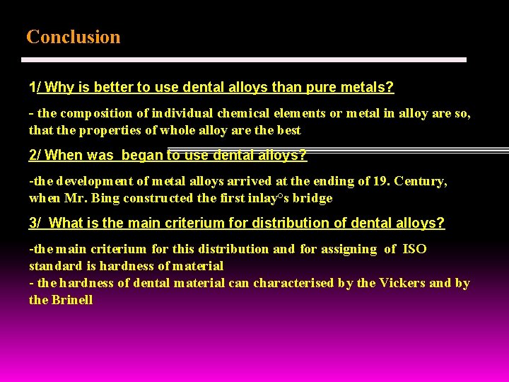 Conclusion 1/ Why is better to use dental alloys than pure metals? - the