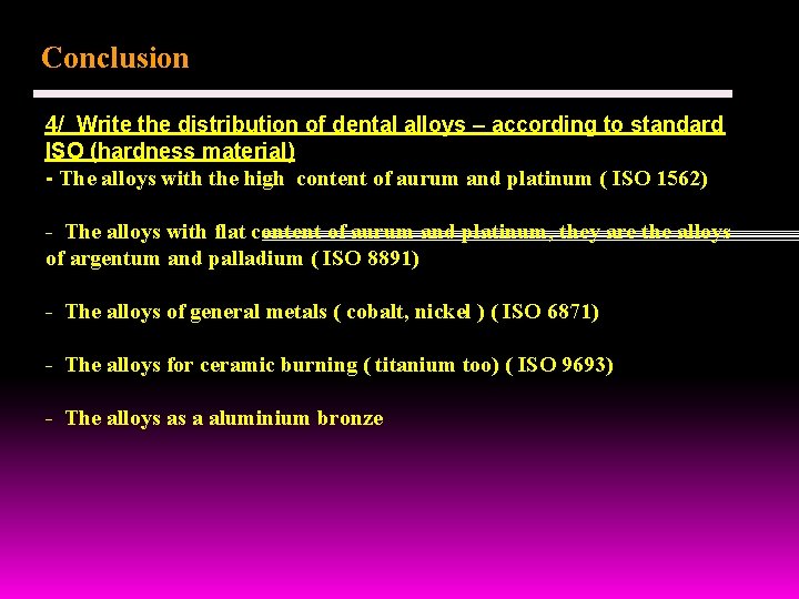 Conclusion 4/ Write the distribution of dental alloys – according to standard ISO (hardness