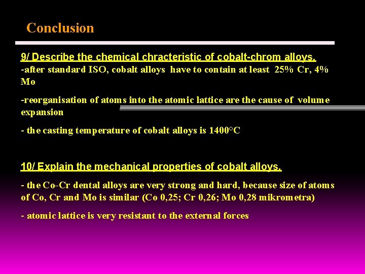 Conclusion 9/ Describe the chemical chracteristic of cobalt-chrom alloys. -after standard ISO, cobalt alloys