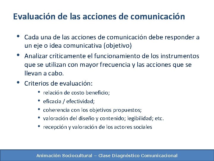 Evaluación de las acciones de comunicación • • • Cada una de las acciones