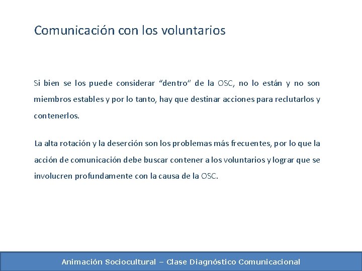 Comunicación con los voluntarios Si bien se los puede considerar “dentro” de la OSC,