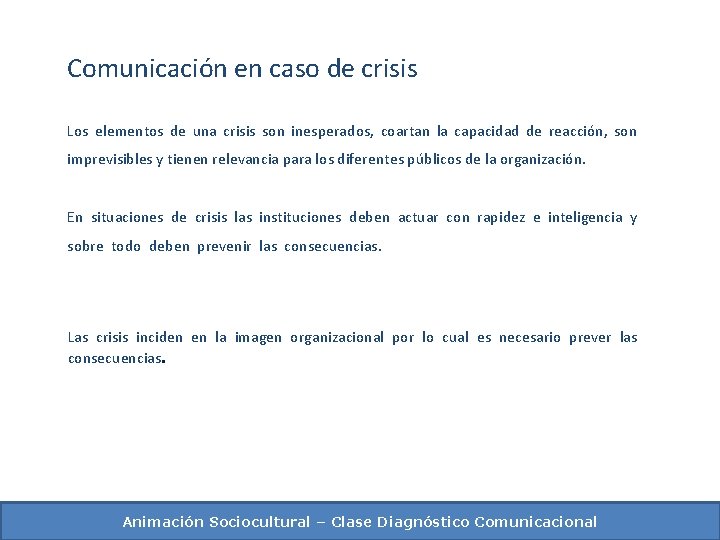 Comunicación en caso de crisis Los elementos de una crisis son inesperados, coartan la