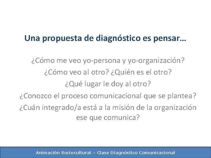 Una propuesta de diagnóstico es pensar… ¿Cómo me veo yo-persona y yo-organización? ¿Cómo veo