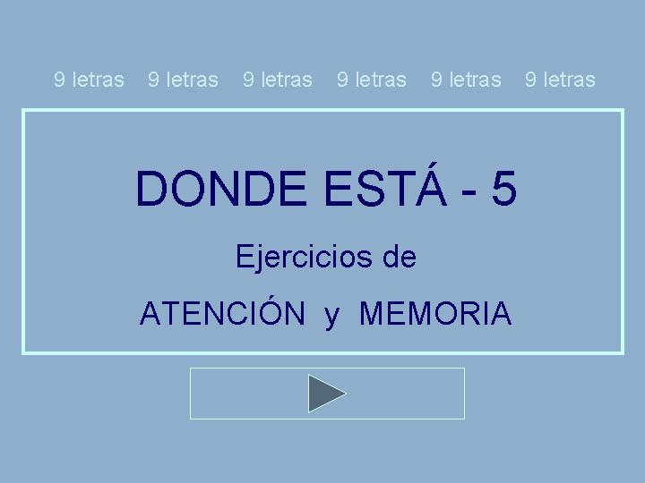 9 letras 9 letras DONDE ESTÁ - 5 Ejercicios de ATENCIÓN y MEMORIA 9