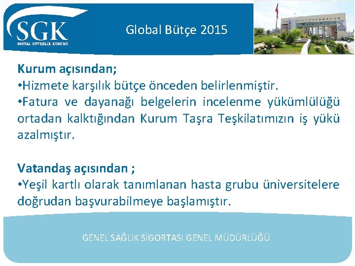 Global Bütçe 2015 Kurum açısından; • Hizmete karşılık bütçe önceden belirlenmiştir. • Fatura ve