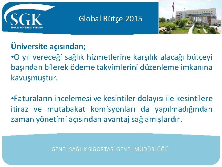 Global Bütçe 2015 Üniversite açısından; • O yıl vereceği sağlık hizmetlerine karşılık alacağı bütçeyi