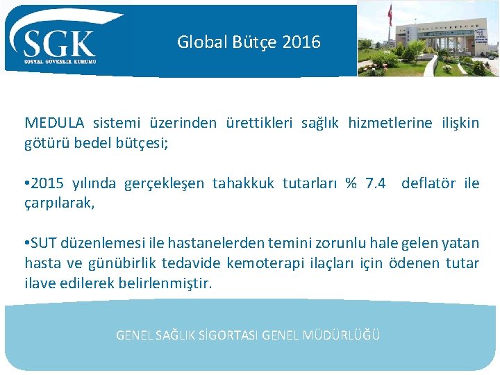 Global Bütçe 2016 MEDULA sistemi üzerinden ürettikleri sağlık hizmetlerine ilişkin götürü bedel bütçesi; EVDE