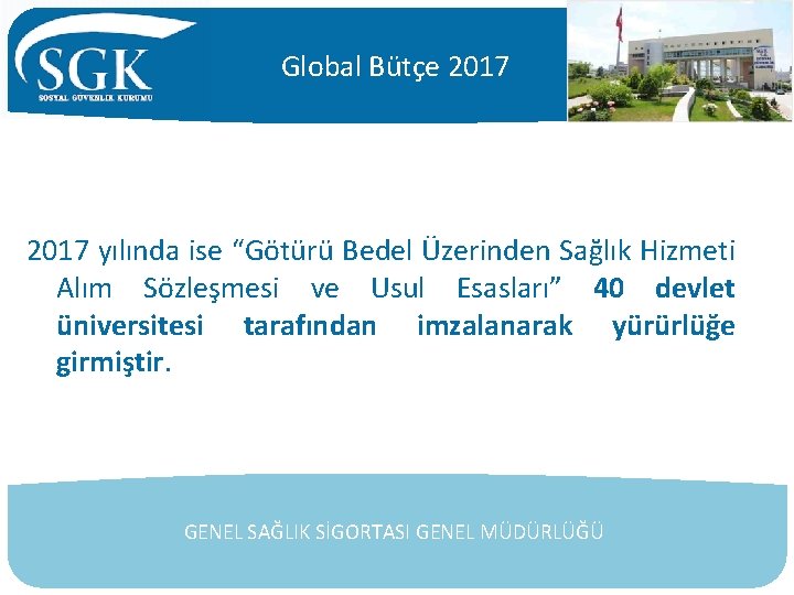 Global Bütçe 2017 yılında ise “Götürü Bedel Üzerinden Sağlık Hizmeti EVDE SAĞLIve VE PALYATİF