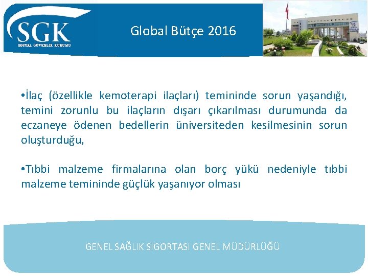 Global Bütçe 2016 • İlaç (özellikle kemoterapi ilaçları) temininde sorun yaşandığı, temini zorunlu bu