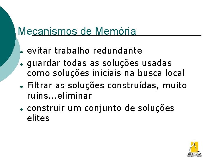 Mecanismos de Memória evitar trabalho redundante guardar todas as soluções usadas como soluções iniciais