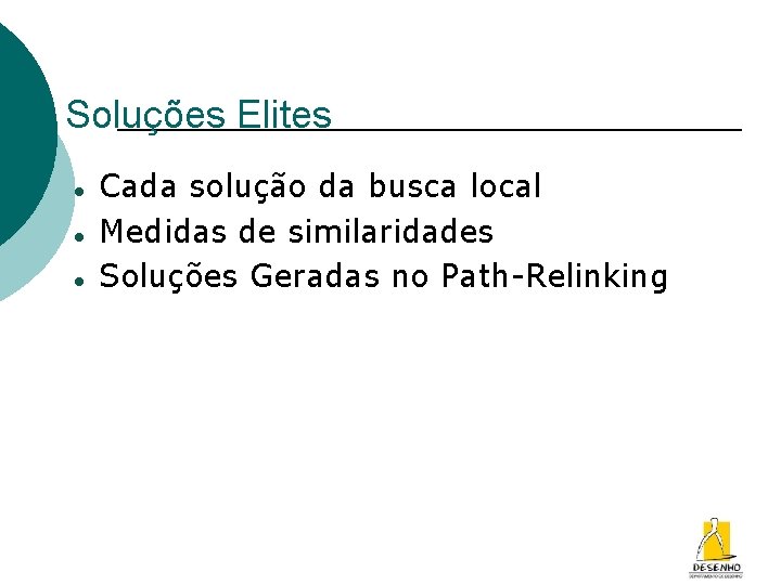 Soluções Elites Cada solução da busca local Medidas de similaridades Soluções Geradas no Path-Relinking