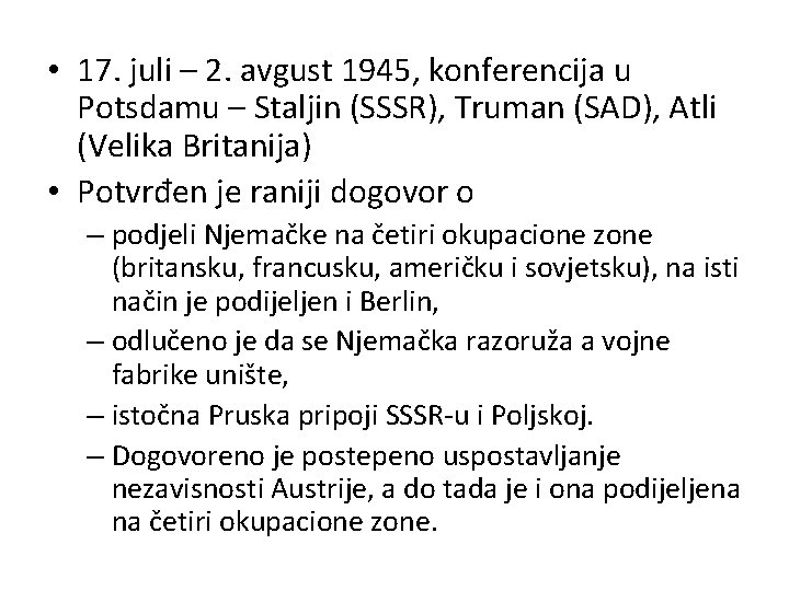  • 17. juli – 2. avgust 1945, konferencija u Potsdamu – Staljin (SSSR),