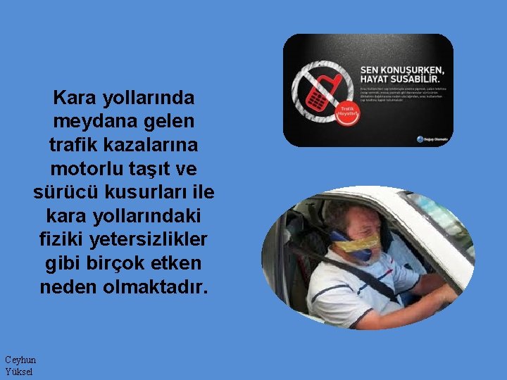 Kara yollarında meydana gelen trafik kazalarına motorlu taşıt ve sürücü kusurları ile kara yollarındaki