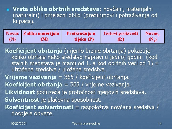 n Vrste oblika obrtnih sredstava: novčani, materijalni (naturalni) i prijelazni oblici (predujmovi i potraživanja