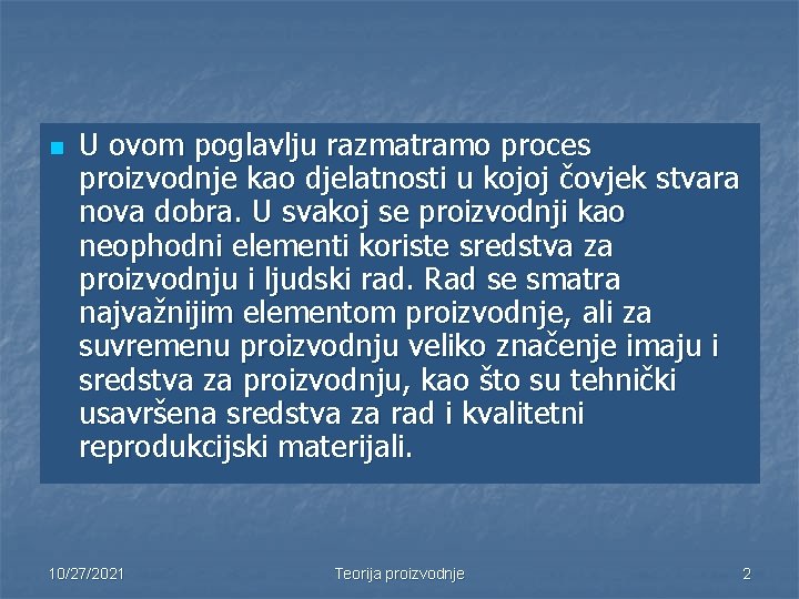 n U ovom poglavlju razmatramo proces proizvodnje kao djelatnosti u kojoj čovjek stvara nova