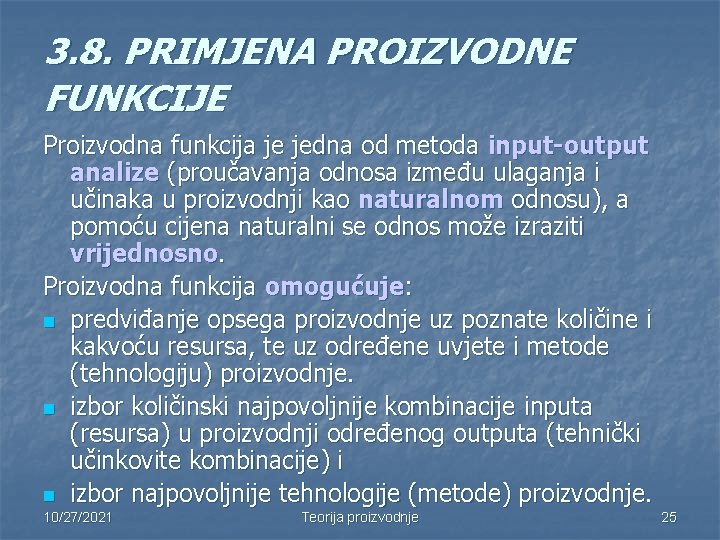 3. 8. PRIMJENA PROIZVODNE FUNKCIJE Proizvodna funkcija je jedna od metoda input-output analize (proučavanja