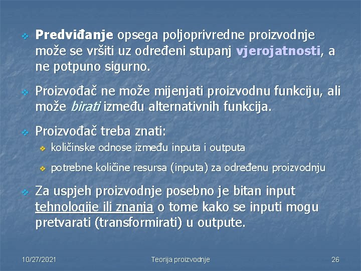 v v Predviđanje opsega poljoprivredne proizvodnje može se vršiti uz određeni stupanj vjerojatnosti, a