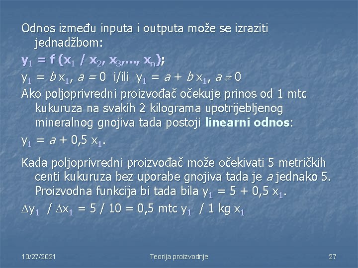 Odnos između inputa i outputa može se izraziti jednadžbom: y 1 = f (x