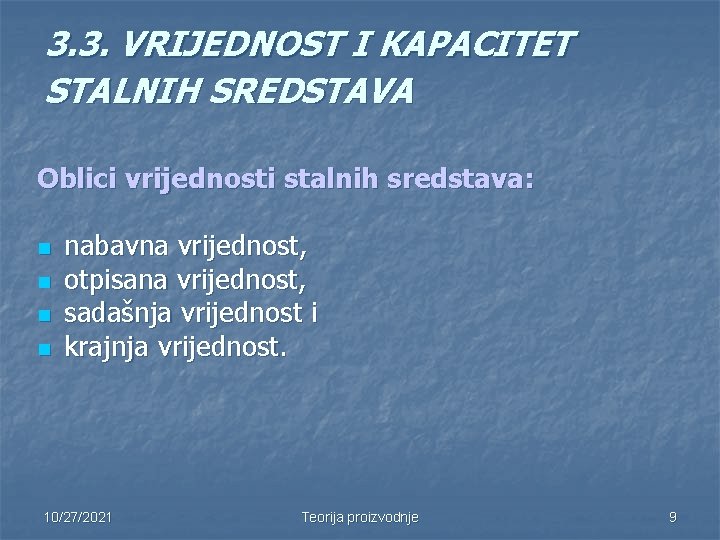 3. 3. VRIJEDNOST I KAPACITET STALNIH SREDSTAVA Oblici vrijednosti stalnih sredstava: n n nabavna