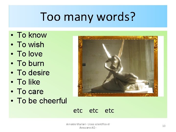 Too many words? • • To know To wish To love To burn To