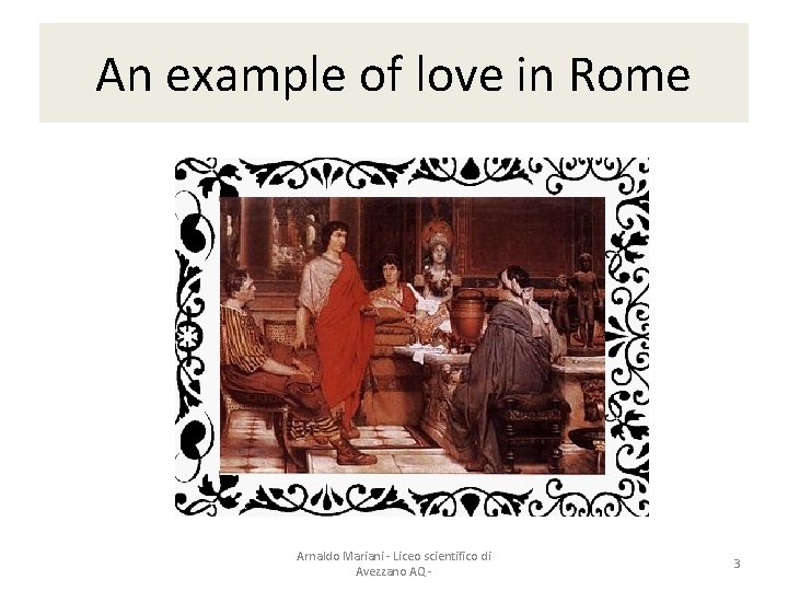 An example of love in Rome Arnaldo Mariani - Liceo scientifico di Avezzano AQ