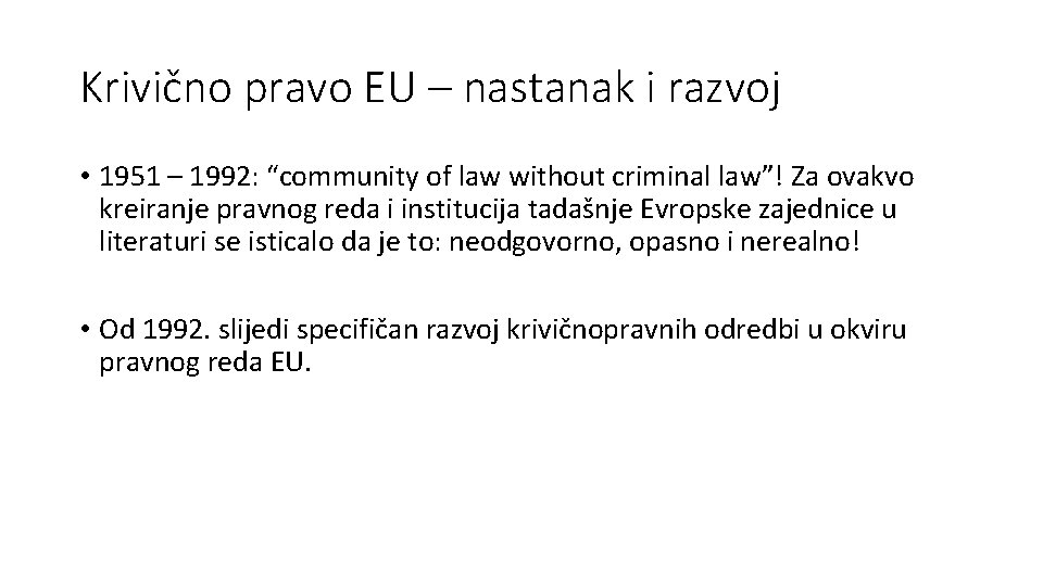 Krivično pravo EU – nastanak i razvoj • 1951 – 1992: “community of law