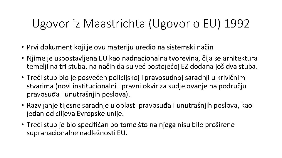 Ugovor iz Maastrichta (Ugovor o EU) 1992 • Prvi dokument koji je ovu materiju