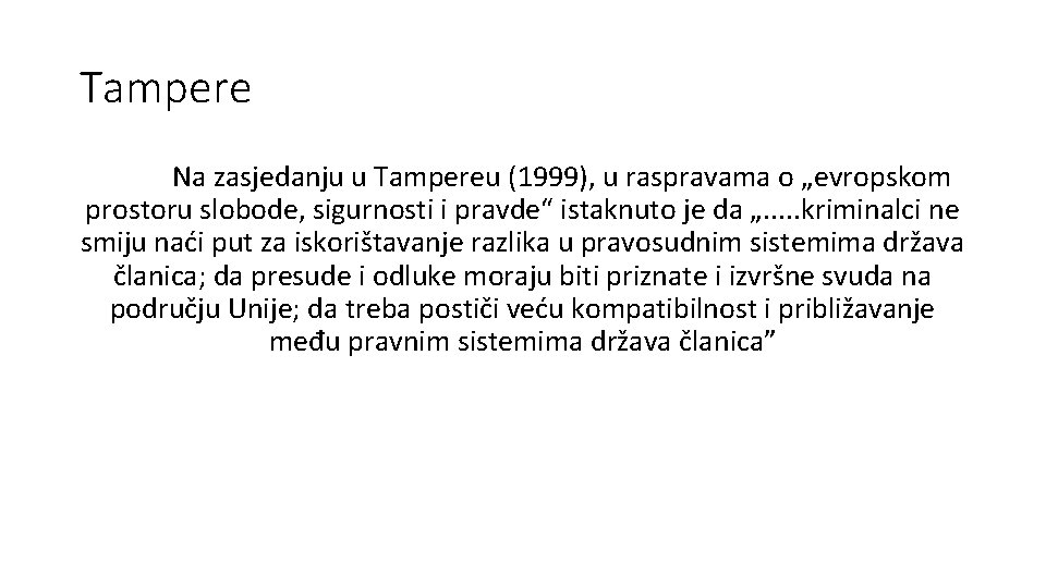 Tampere Na zasjedanju u Tampereu (1999), u raspravama o „evropskom prostoru slobode, sigurnosti i