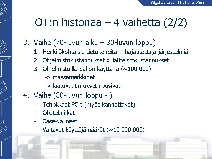 Ohjelmistotekniikka kevät 2003 OT: n historiaa – 4 vaihetta (2/2) 3. Vaihe (70 -luvun