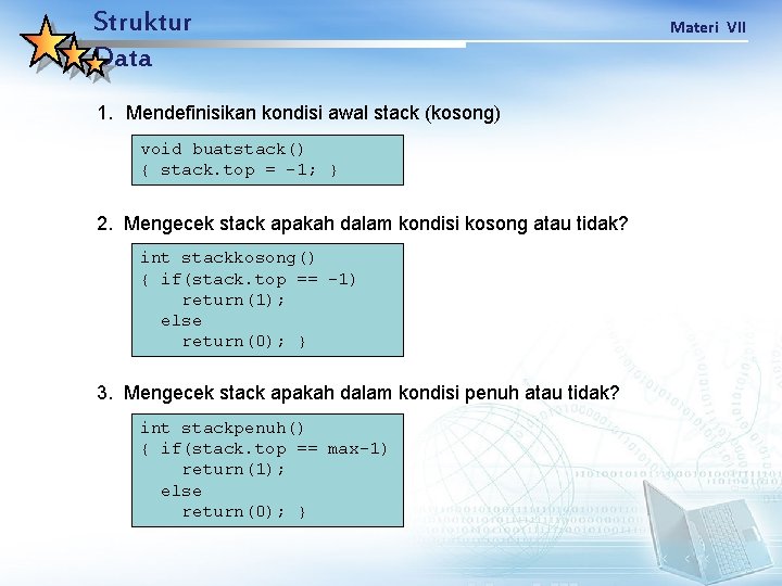 Struktur Data 1. Mendefinisikan kondisi awal stack (kosong) void buatstack() { stack. top =