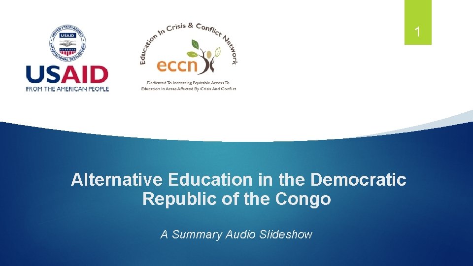 1 Alternative Education in the Democratic Republic of the Congo A Summary Audio Slideshow
